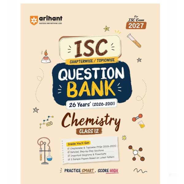 Arihant ISC Question Bank Class 12 Chemistry For Board Exam 2027 | 26 Years Chapterwise & Topicwise PYQs